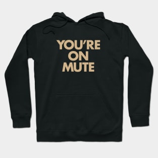 You're on mute Hoodie